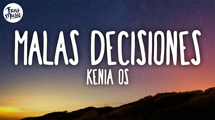 Kenia OS - Malas Decisiones (Letra/Lyrics)