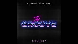 Oliver Heldens & Lenno - This Groove (Extended Mix)