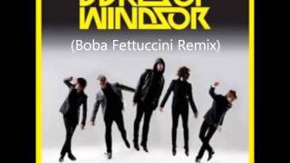 Dukes of Windsor - Runaway (Boba Fettuccini Remix)