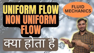 Uniform and Non Uniform Flow  ||  Fluid Mechanics || Gear Institute