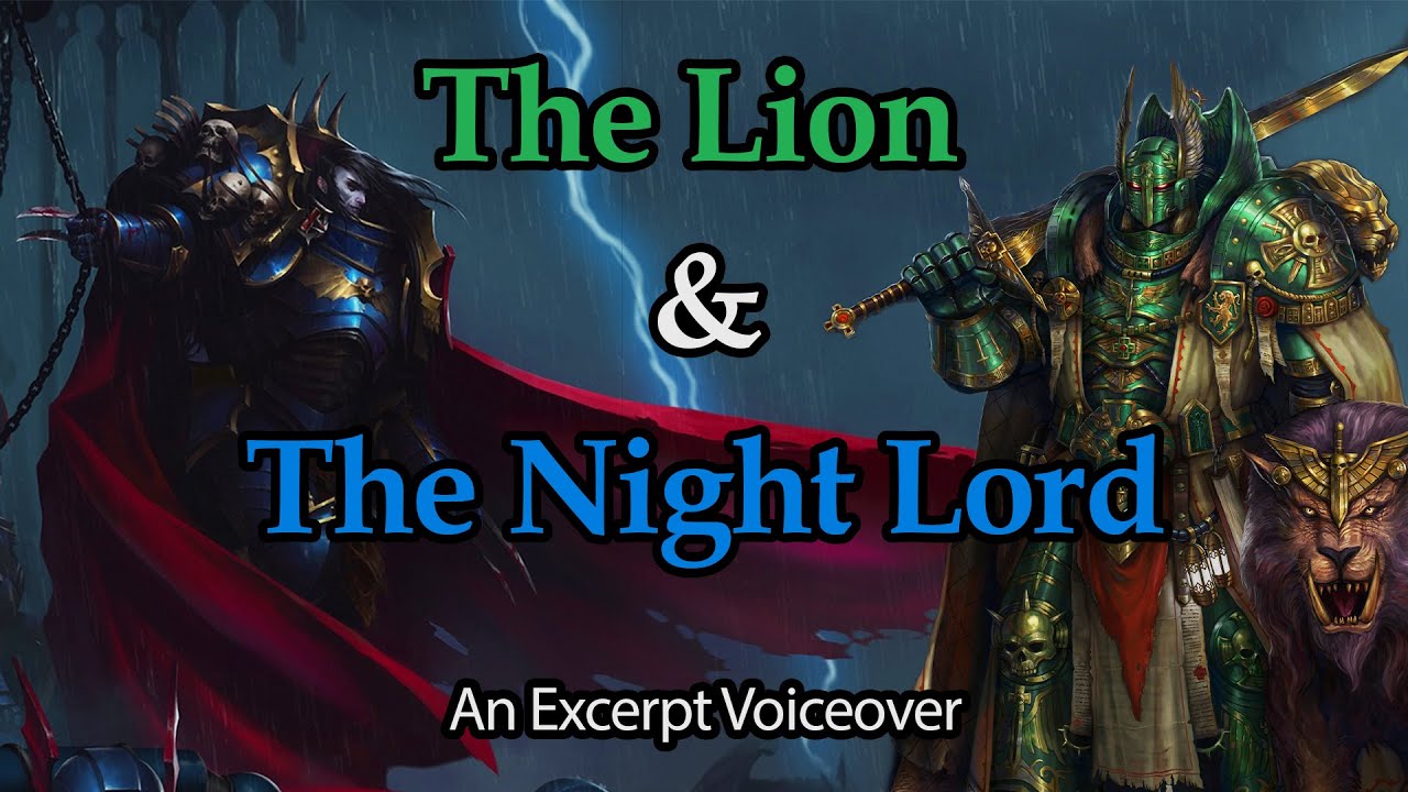 The Lion & The Night Lord - Fanmade Voiceover (from Savage Weapons by Aaron Dembski-Bowden)