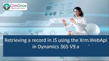 Retrieving a record in JS using the Xrm.WebApi in Dynamics 365 V9.x