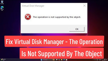 Fix Virtual Disk Manager - The Operation Is Not Supported By The Object
