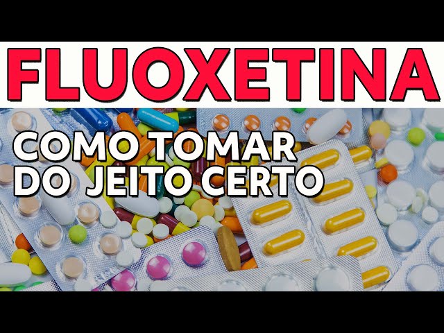 8 vantagens da FLUOXETINA, daforin, fluxene, prozac, para que serve a  fluoxetina
