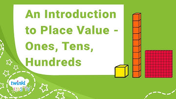 An Introduction to Place Value Ones, Tens, Hundreds | Twinkl Kids Tv
