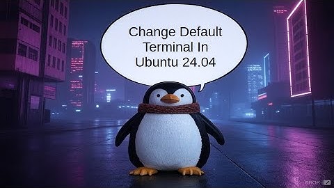 Change Default Terminal In Ubuntu 24.04