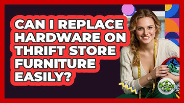 Can I Replace Hardware On Thrift Store Furniture Easily? - The Upcycle Lab