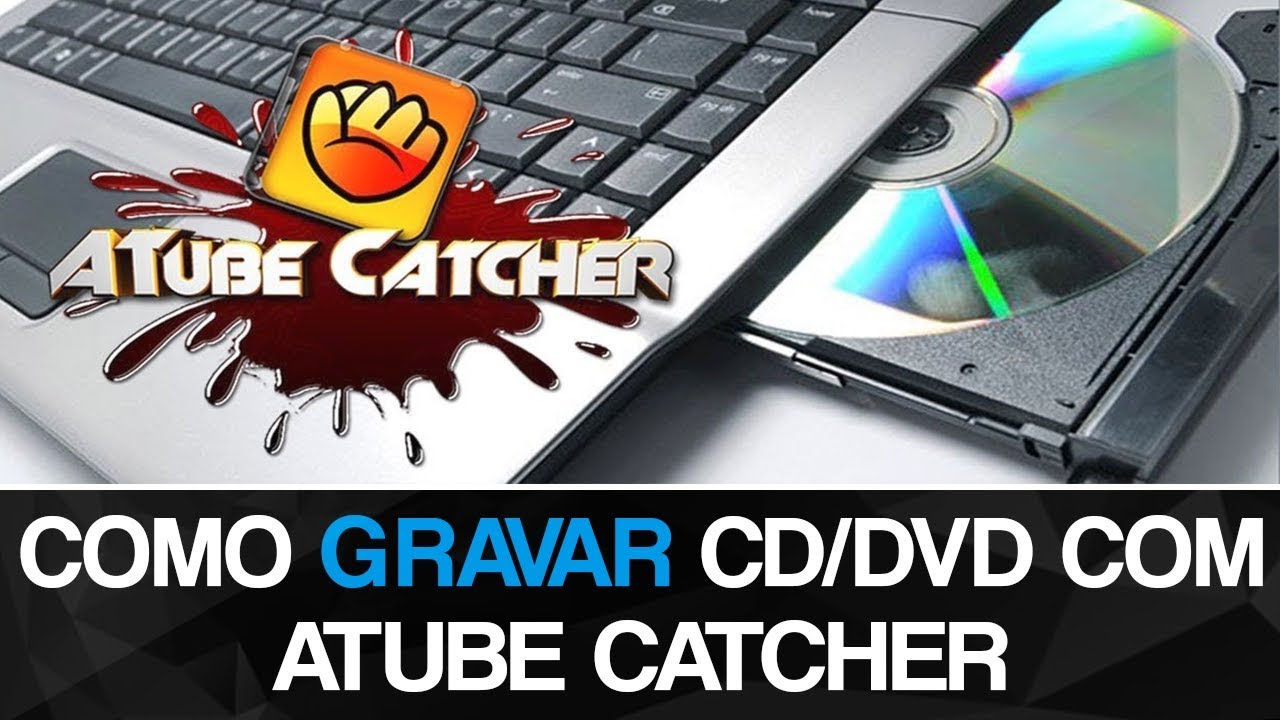 Como gravar CD/DVD com Atube Catcher YouTube Como gravar CD/DVD com Atube Catcher YouTube