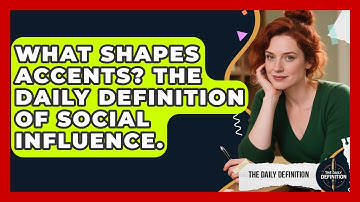 What Shapes Accents? The Daily Definition Of Social Influence. - The Daily Definition
