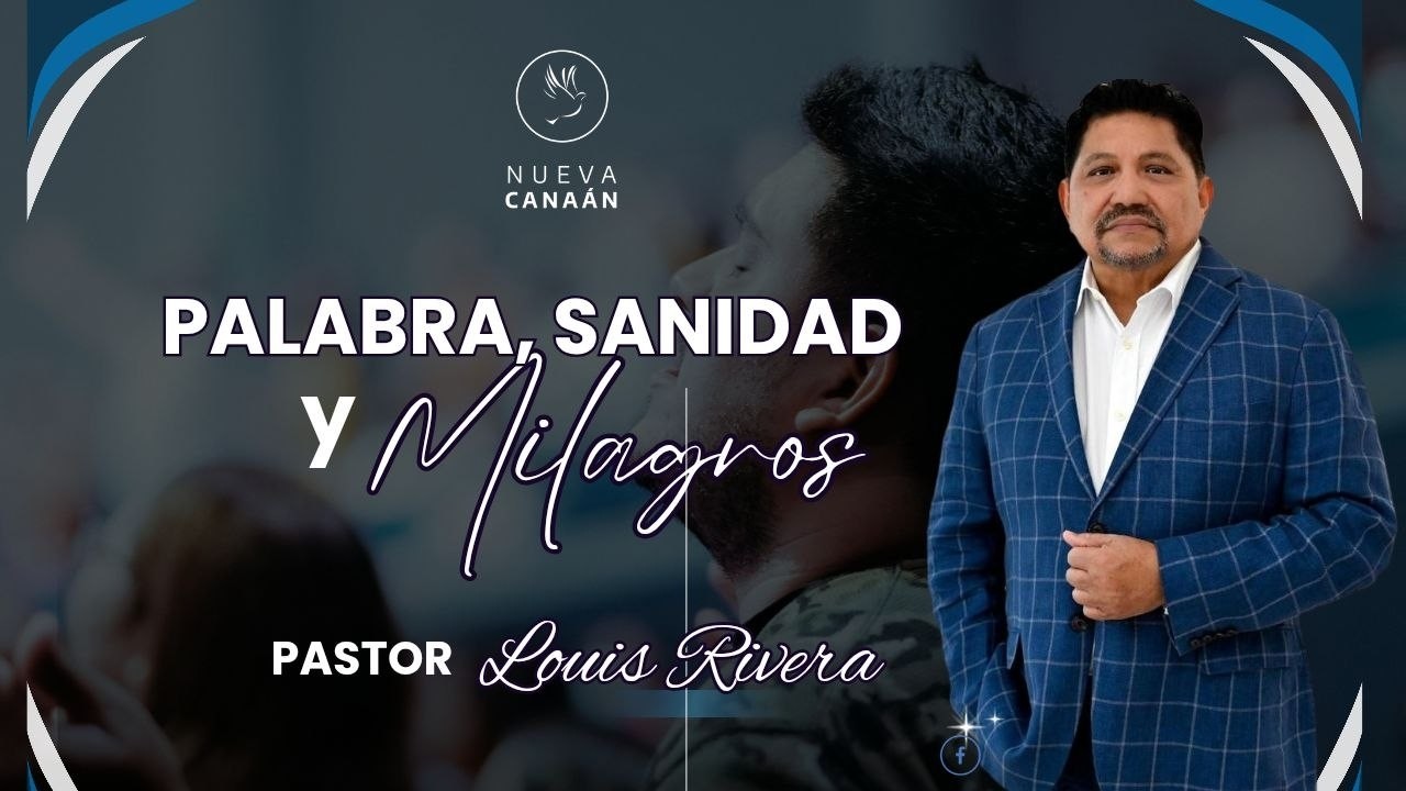 Palabra, Sanidad y Milagros - Pastor Louis Rivera