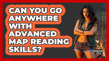 Can You Go Anywhere With Advanced Map Reading Skills? - Survival Skills for Everyone