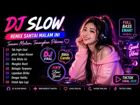DJ SLOW INDO TERBARU 2026 🌙 Lagu Galau Paling Bikin Candu 💔 Viral TikTok Enak Banget Buat Santai