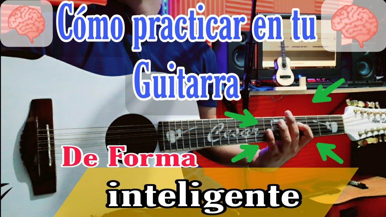 Cómo Practicar en tú GUITARRA Inteligentemente 🧠