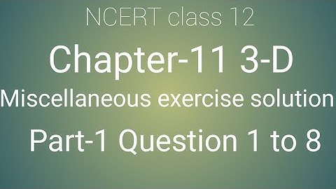 NCERT Class 12 maths chapter- 11 3-D: Miscellaneous exercise solution part- 1 Question 1 to 8