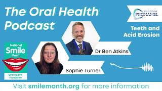 Teeth and Erosion | The Oral Health Podcast