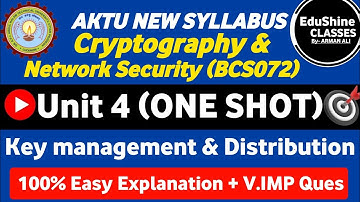 Cryptography and Network Security BCS072 Unit 4 One shot | Key Management & distribution Unit 4 AKTU
