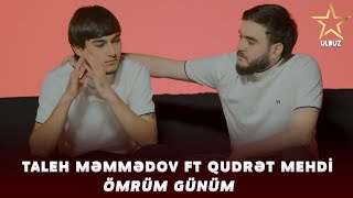 Taleh Memmedov & Qudret Mehdi - Omrum Gunum ( Klip 2022)