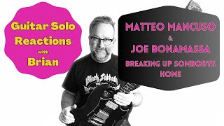 GUITAR SOLO REACTIONS ~JOE BONAMASSA &amp; Matteo MANCUSO ~ Breaking Up Somebodys Home