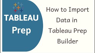 Tableau Prep Builder Input Step for Importing Data | CSV data import in Tableau Prep builder