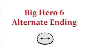 Big Hero 6 Alternate Ending