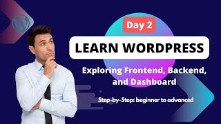 Beyond the Basics: Exploring Frontend, Backend, and Dashboard | Learn WordPress Step-by-Step Day 2