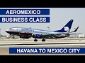 AEROMEXICO - BUSINESS CLASS | HAVANA TO MEXICO CITY | B737 | TRIP REPORT