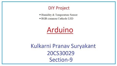 Arduino | DIY Project | Kulkarni Pranav Suryakant | 20CS30029 | Section-9 | IIT Kharagpur