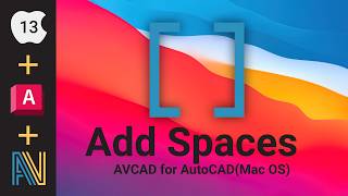 AVCAD - AVCAD for AutoCAD(Mac OS) - Add Spaces