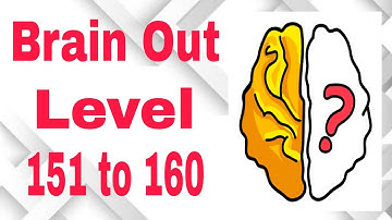 Brain Out Level 151 to 160 Solutions