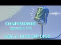 Confesion 014: Deja a Dios ser Dios