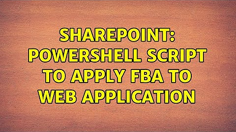 Sharepoint: Powershell script to apply FBA to web application (2 Solutions!!)