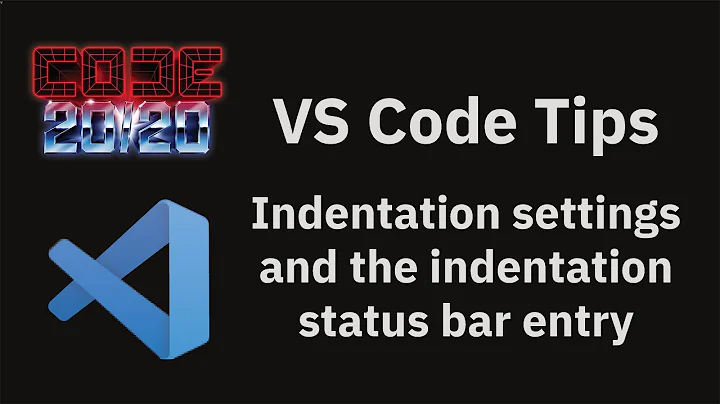 VS Code tips — Indentation settings and the indentation status bar entry