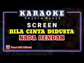 BILA CINTA DIDUSTA - Screen [ Karaoke//Lirik ] NADA RENDAH