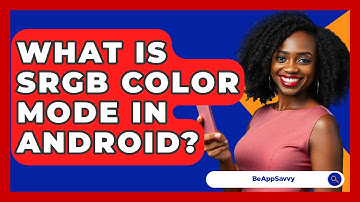 What Is SRGB Color Mode In Android? - Be App Savvy