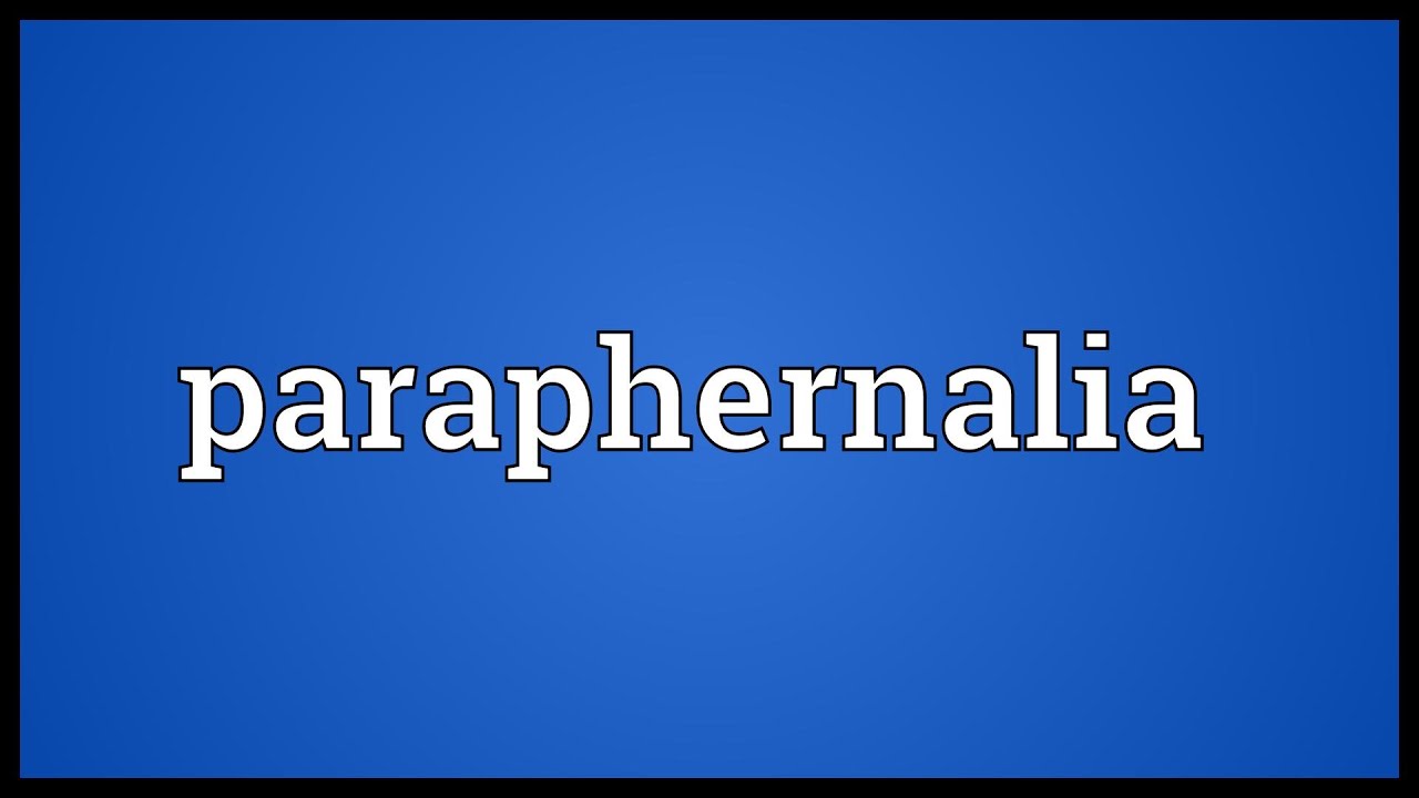 Paraphernalia Meaning YouTube