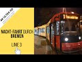 Nachtfahrt Straßenbahn Bremen Linie 3 in 4K / Führerstandsmitfahrt BSAG / Weserwehr nach Gröpelingen