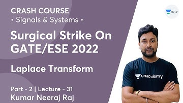 Laplace Transform - 2 | Lec 31 | Signals & Systems | Crash Course | NEERAJ