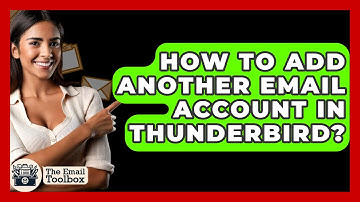 How To Add Another Email Account In Thunderbird? - TheEmailToolbox.com