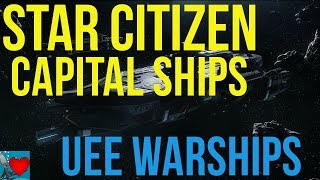 Star Citizen Capital Ships - UEE Warships