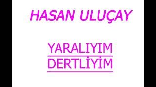 Hasan Uluçay Yaralıyım Dertliyim 2009