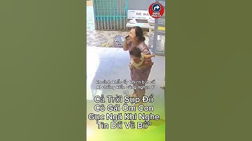 Nghẹn Lòng Khoảnh Khắc Cô Gái Ngồi Bệt Ôm Con Khóc Nức Nở Vì Mất Bố" #tintuc