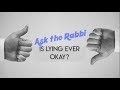 Is lying ever okay? | Ask The Rabbi