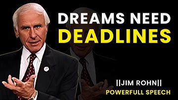 Dreams Need Deadlines | Jim Rohn Motivational Speech That Will Change Your Life