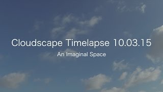 Cloudscape Timelapse 10.03.15