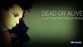 Dead Or Alive - DJ Hit That Button (dB Remix) | デッド オア アライブ | DJヒット・ザット・ボタン (dBリミックス)