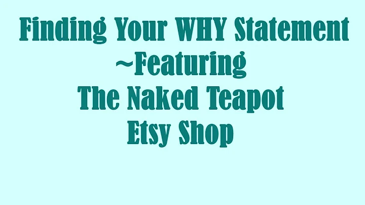 Discover Your WHY Statement: Unveiling The Naked Teapot Etsy Shop