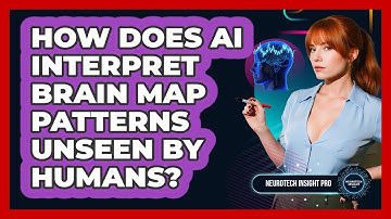 How Does AI Interpret Brain Map Patterns Unseen By Humans? - Neurotech Insight Pro