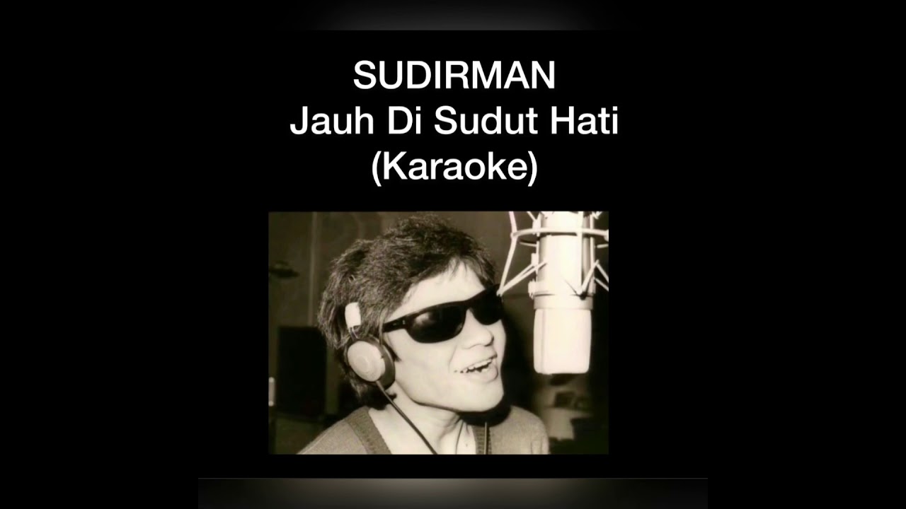 SUDIRMAN - Jauh Di Sudut Hati (Karaoke Lirik / Minus One)