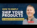 How To Send Your Products To FBA Warehouses &amp; Sell Prime In 2025