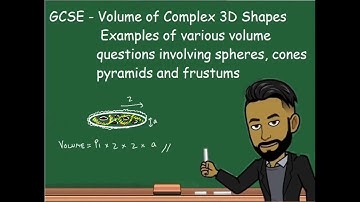 GCSE Maths: Volume of 3D Shapes 2 Examples (inc Spheres, Cones Pyramids and Frustums)